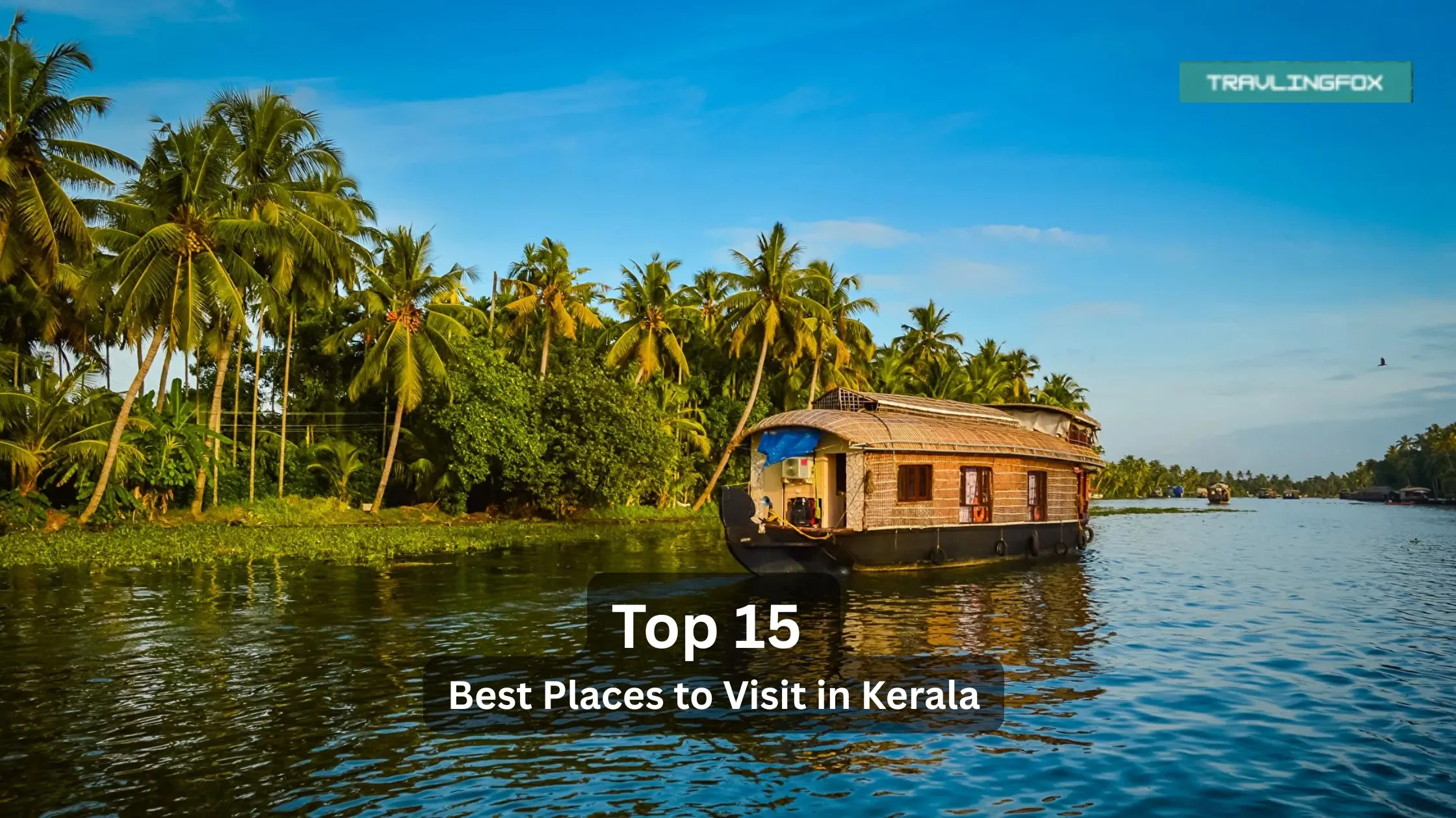 Top 15 Best Places to Visit in Kerala